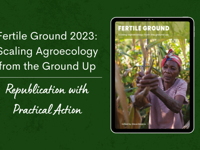 Fertile Ground 2023: Scaling Agroecology from the Ground Up - Republication with Practical Action